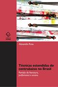 Ler Técnicas estendidas do contrabaixo no Brasil: Revisão de literatura, performance e ensino, do autor Alexandre Silva Rosa