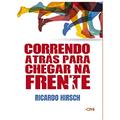 Ler Correndo atrás para chegar na frente, do autor Ricardo Hirsch Ler Correndo atrás para chegar na frente, do autor Ricardo Hirsch