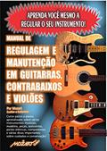 Ler Manual de Regulagem em Guitarras, Contrabaixos e Violões: Aprenda você mesmo a regular o seu instrumento!, do autor Mozart Carvalho Carmo Ler Manual de Regulagem em Guitarras, Contrabaixos e Violões: Aprenda você mesmo a regular o seu instrumento!, do autor Mozart Carvalho Carmo
