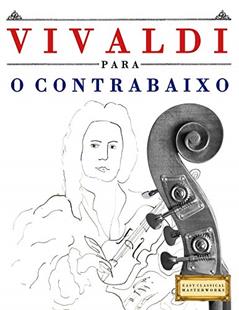 Vivaldi para o Contrabaixo: 10 peças fáciles para o Contrabaixo livro para principiantes, do autor E. C. Masterworks