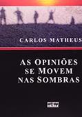 Ler As Opiniões Se Movem nas Sombras, do autor Carlos Matheus