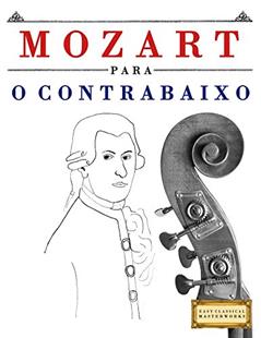 Mozart para o Contrabaixo: 10 peças fáciles para o Contrabaixo livro para principiantes, do autor E. C. Masterworks