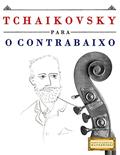 Ler Tchaikovsky para o Contrabaixo: 10 peças fáciles para o Contrabaixo livro para principiantes, do autor E. C. Masterworks