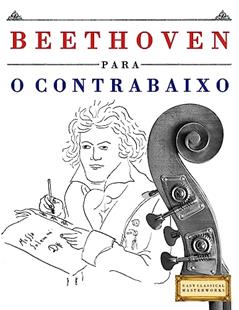 Beethoven Para O Contrabaixo: 10 Pe, do autor Easy Classical Masterworks