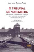 Ler O Tribunal de Nuremberg: Precedentes, Características e Legado com Exemplos de Provas da Acusação e Ilustrações, do autor Ana Luiza Almeida Ferro Ler O Tribunal de Nuremberg: Precedentes, Características e Legado com Exemplos de Provas da Acusação e Ilustrações, do autor Ana Luiza Almeida Ferro