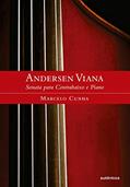 Ler Andersen Viana: A Sonata para Contrabaixo e Piano: Sonata para Contrabaixo e Piano, do autor Marcelo de Magalhães Cunha Ler Andersen Viana: A Sonata para Contrabaixo e Piano: Sonata para Contrabaixo e Piano, do autor Marcelo de Magalhães Cunha