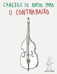 Canções de Natal para o Contrabaixo, do autor Javier Marcó