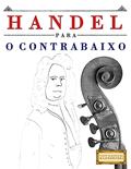 Ler Handel para o Contrabaixo: 10 peças fáciles para o Contrabaixo livro para principiantes, do autor Easy Classical Masterworks