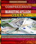 Ler Compreensivo MARKETING AFILIADO GUIA: Aprenda os segredos do marketing de afiliados bem-sucedido para gerar altas comissões vendendo mercadorias on-line, do autor Harper Richard Ler Compreensivo MARKETING AFILIADO GUIA: Aprenda os segredos do marketing de afiliados bem-sucedido para gerar altas comissões vendendo mercadorias on-line, do autor Harper Richard