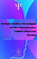 Ler Abordagem Gestáltica e Psicopedagogia: um olhar compreensivo para a totalidade criança-escola (Resenha), do autor Marcus Deminco Ler Abordagem Gestáltica e Psicopedagogia: um olhar compreensivo para a totalidade criança-escola (Resenha), do autor Marcus Deminco