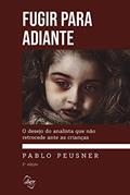 Ler Fugir para adiante: O desejo do analista que não retrocede ante as crianças, do autor Pablo Peusner Ler Fugir para adiante: O desejo do analista que não retrocede ante as crianças, do autor Pablo Peusner