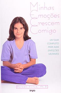 Minhas Emoções Crescem Comigo- Um Guia Completo Para Suas Emoções Mutantes, do autor Doreen Virtue