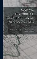 Ler Noticia Histórica E Geográphica De Angra Dos Reis: Precedida De Um Bosquejo Histórico Das Descobertas Da América E Do Brazil, do autor Honório Lima