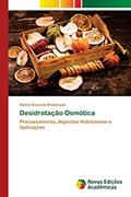 Ler Desidratação Osmótica: Processamento, Aspectos Nutricionais e Aplicações, do autor Rafael Resende Maldonado