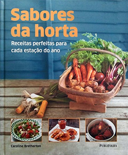 Ler Sabores da Horta. Receitas Perfeitas Para Cada Estação do Ano, do autor Caroline Bretherton