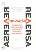 Ler Inovação Reserva. Descubra As Oportunidades Ocultas Nos Mercados Emergentes, do autor Vijay Govindarajan; Chris Trimble