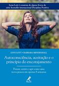 Ler Autoconsciência, aceitação e o princípio do encorajamento: Pensar, sentir e agir como uma nova pessoa em apenas 8 semanas, do autor Lynn Lott; Barbara Mendenhall Ler Autoconsciência, aceitação e o princípio do encorajamento: Pensar, sentir e agir como uma nova pessoa em apenas 8 semanas, do autor Lynn Lott; Barbara Mendenhall