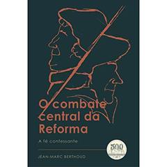 O Combate Central da Reforma, do autor Jean-marc Berthoud