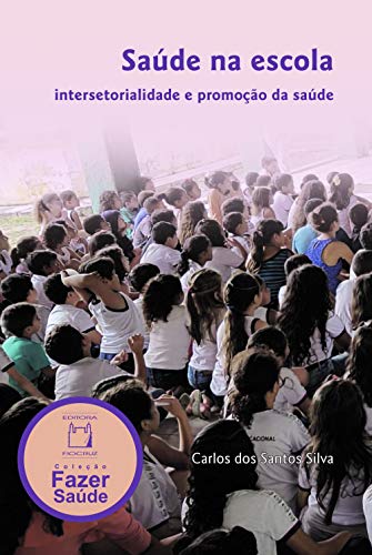 Ler Saúde na Escola: intersetorialidade e promoção da saúde, do autor Carlos dos Santos Silva