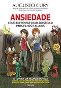 Ler Ansiedade: Como enfrentar o mal do século para filhos e alunos, do autor Augusto Cury