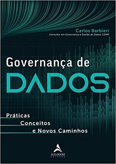 Governança de Dados: Práticas, Conceitos e Novos Caminhos, do autor Carlos Barbieri