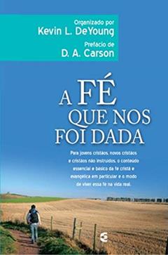 A Fé que nos Foi Dada, do autor Rick Warren