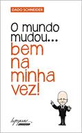 Ler O Mundo Mudou... bem na Minha Vez!, do autor Dado Schneider Ler O Mundo Mudou... bem na Minha Vez!, do autor Dado Schneider