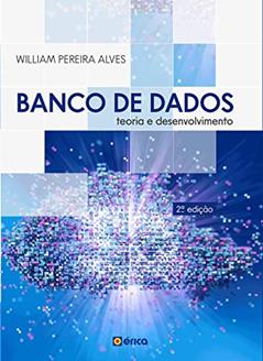 Banco de dados: Teoria e Desenvolvimento, do autor William Pereira Alves