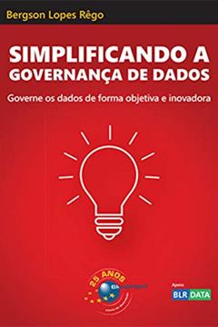 Simplificando a Governança de Dados, do autor Bergson Lopes Rêgo
