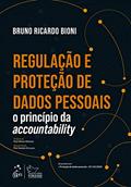Ler Regulação e Proteção de Dados Pessoais - O Princípio da Accountability, do autor Bruno Ricardo Bioni Ler Regulação e Proteção de Dados Pessoais - O Princípio da Accountability, do autor Bruno Ricardo Bioni