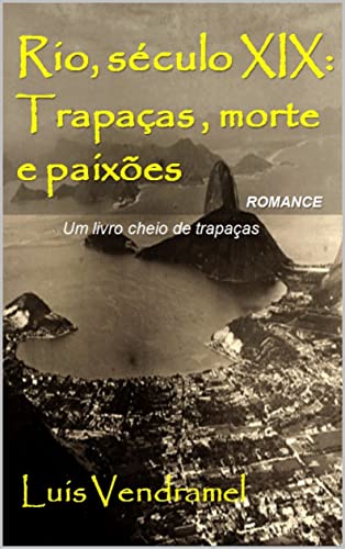Ler Rio, século XIX: Trapaças , morte e paixões, do autor Luis Vendramel