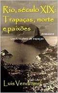 Ler Rio, século XIX: Trapaças , morte e paixões, do autor Luis Vendramel