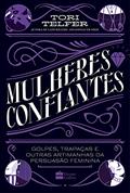 Ler Mulheres confiantes: Da mesma autora de Lady Killers - golpes, trapaças e outras artimanhas da persuasão feminina, do autor Tori Telfer