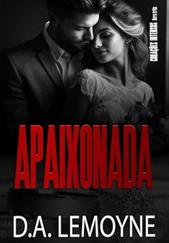 Apaixonada: Série Corações Intensos - Livro 3, do autor D. A. Lemoyne