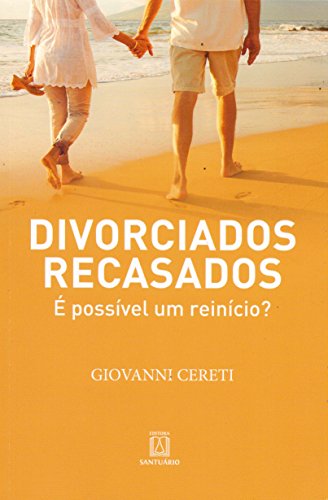 Ler Divorciados Recasados: é Possível um Reinício?, do autor Giovanni Cereti Ler Divorciados Recasados: é Possível um Reinício?, do autor Giovanni Cereti