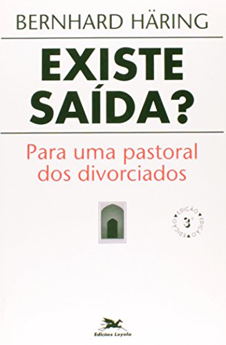 Ler Existe saída?: Para uma pastoral dos divorciados, do autor Bernhard Häring