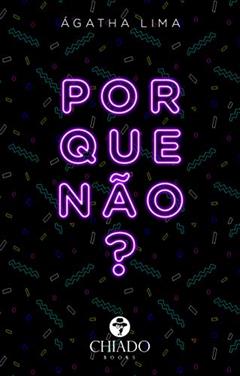 Por que não?: Livro um, do autor Agatha Lima