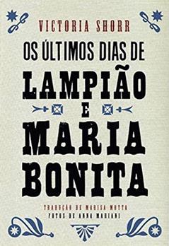Os últimos dias de Lampião e Maria Bonita, do autor Victoria Shorr