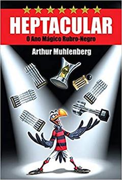 Heptacular: o ano Mágico Rubro-negro, do autor Arthur Muhlenberg