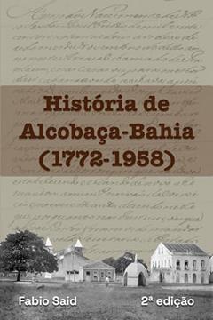 História de Alcobaça-Bahia (1772-1958), do autor Fabio Said
