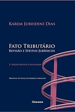 Fato Tributário: Revisão e Efeitos Jurídicos, do autor Karem Jureidini Dias