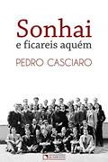 Ler Sonhai e ficareis aquém, do autor Pedro Casciaro Ler Sonhai e ficareis aquém, do autor Pedro Casciaro