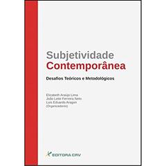 Subjetividade contemporânea: desafios teóricos e metodológicos, do autor Elizabeth Araújo Lima; João Leite Ferreira Neto; Luis Eduardo Aragon