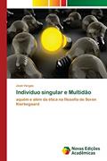 Ler Indivíduo singular e Multidão: aquém e além da ética na filosofia de Soren Kierkegaard, do autor Jean Vargas Ler Indivíduo singular e Multidão: aquém e além da ética na filosofia de Soren Kierkegaard, do autor Jean Vargas