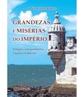 Ler Grandezas e Misérias do Império - Portugal, e Seus Governantes, d'aquém e d'além Mar, do autor António Gonçalves Ribeiro Ler Grandezas e Misérias do Império - Portugal, e Seus Governantes, d'aquém e d'além Mar, do autor António Gonçalves Ribeiro