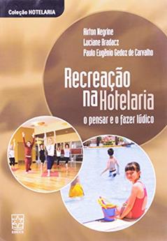 Recreação na Hotelaria: o Pensar e o Fazer Lúdico, do autor Airton Negrine; Luciane Bradacz; Paulo Eugênio Gedoz De Carvalho