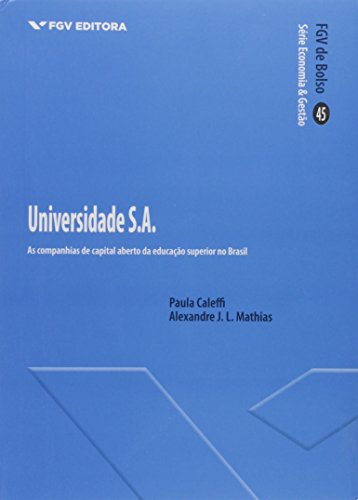 Ler Universidade S.a.: as Companhias de Capital Aberto da Educação Superior no Brasil, do autor Alexandre J. L. Mathias; Paula Caleffi