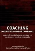 Ler Coaching Cognitivo-comportamental: Desenvolvimento Humano Com Base em Evidências e Foco em Solução, do autor Gisele Pereira Dias e Clarisse Pereira Dias Drumond Fortes Ler Coaching Cognitivo-comportamental: Desenvolvimento Humano Com Base em Evidências e Foco em Solução, do autor Gisele Pereira Dias e Clarisse Pereira Dias Drumond Fortes