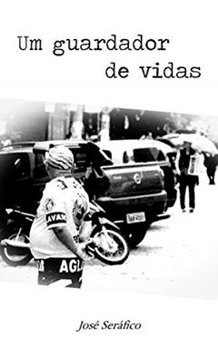 Um Guardador de Vidas, do autor José Seráfico