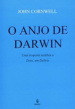 O Anjo de Darwin: Uma Resposta Seráfica a "Deus, um Delírio", do autor John Cornwell